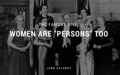 The Famous Five: Women Are “Persons” Too