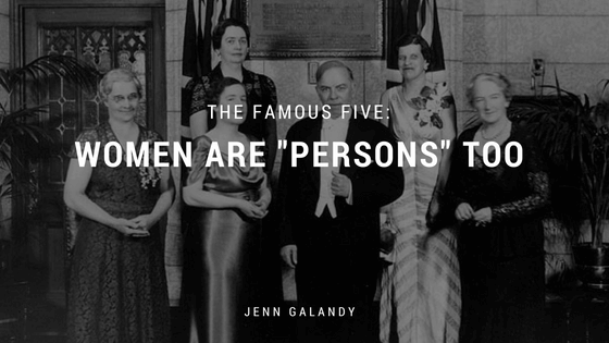 The Famous Five_ Women Are Persons Too _ Jenn Galandy